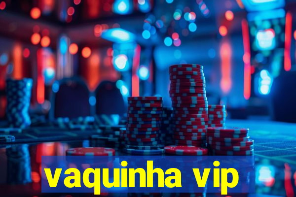 vaquinha vip